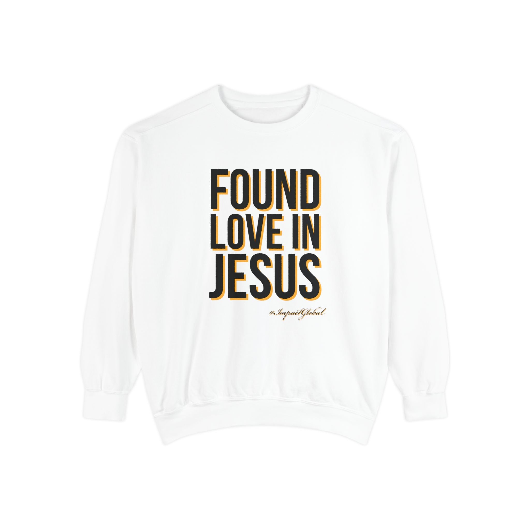 Found Love in Jesus Sweatshirt