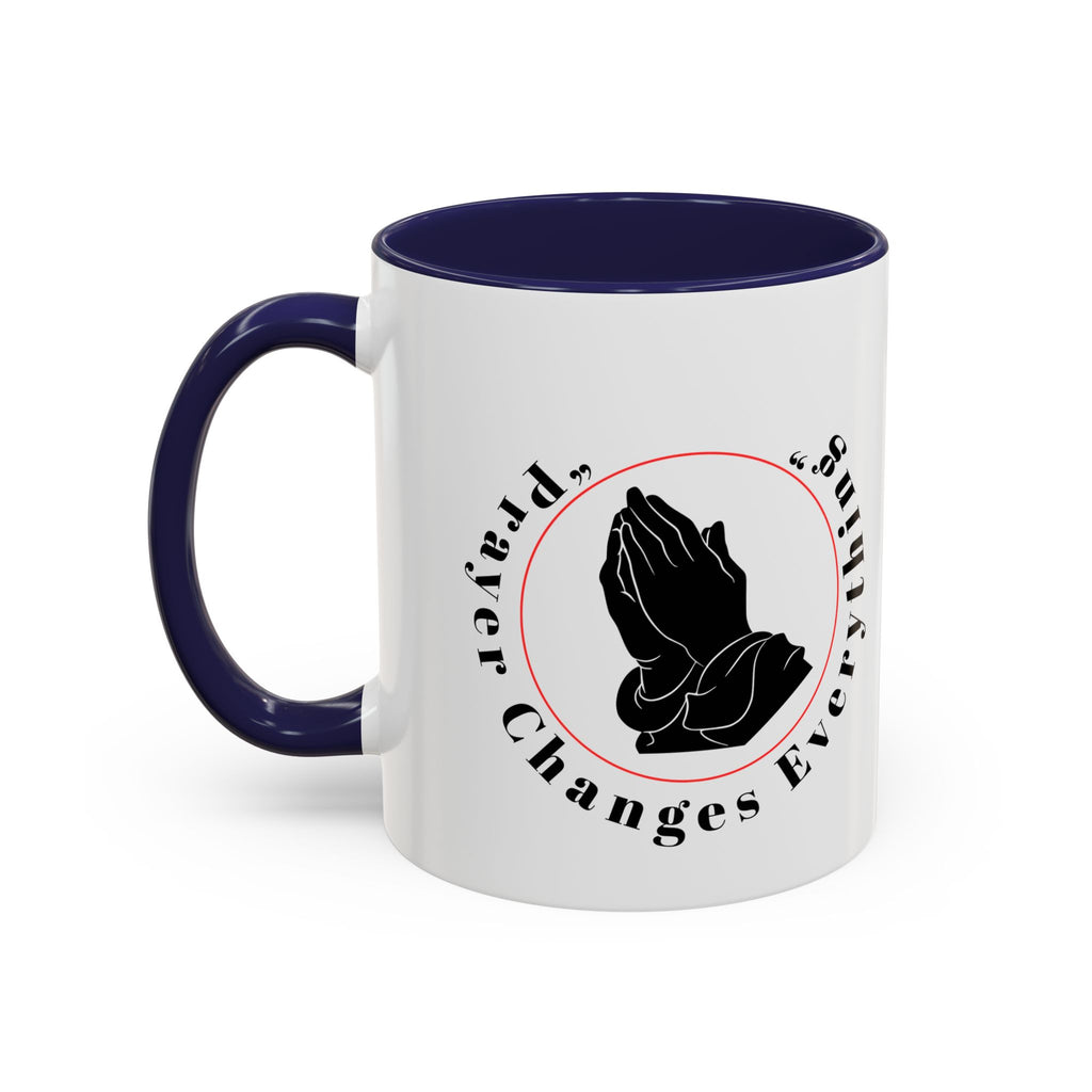 Prayer Changes Everything Coffee Mug 11/15oz