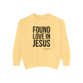 Found Love in Jesus Sweatshirt