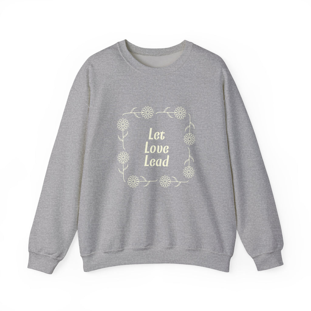 Let Love Lead  Sweatshirt