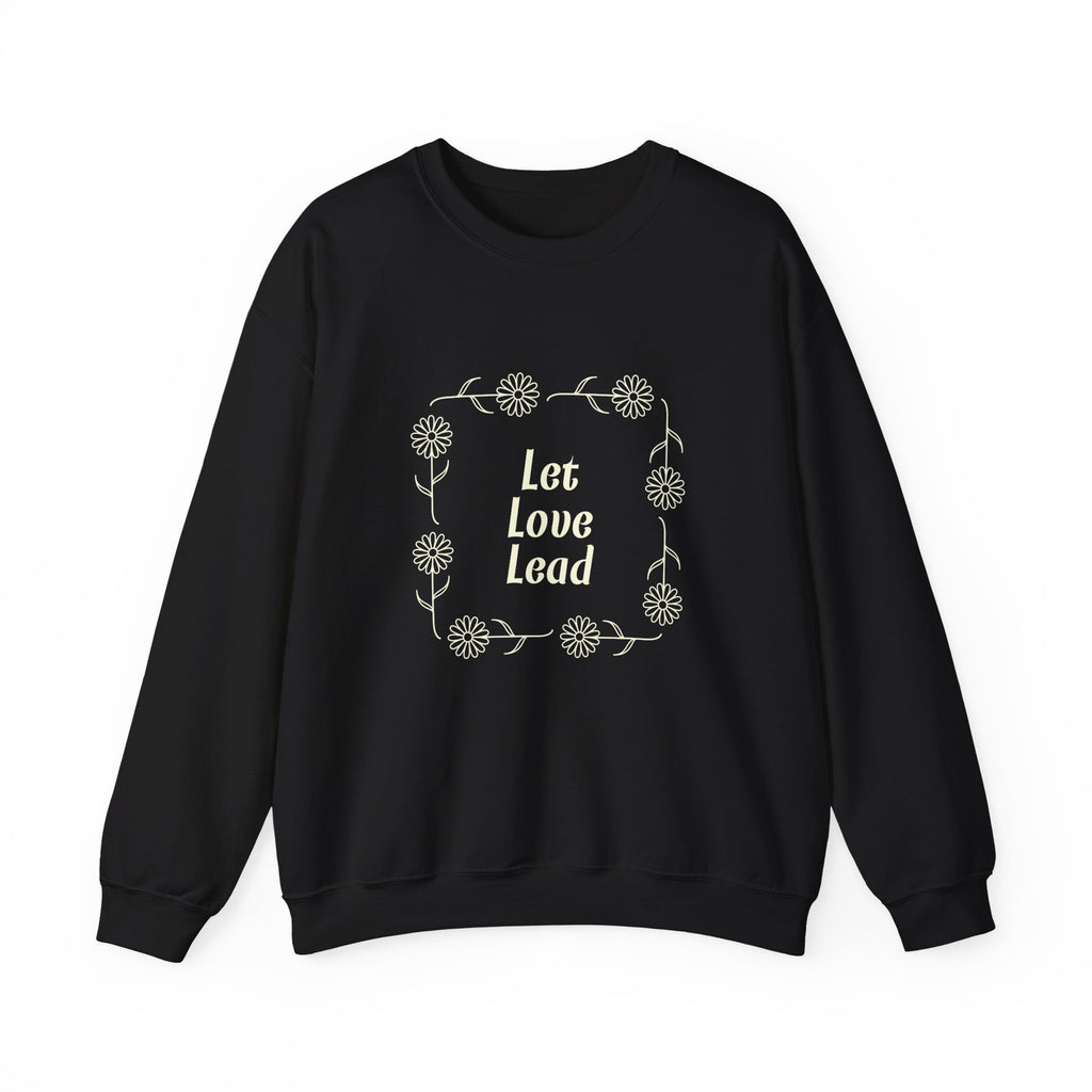 Let Love Lead  Sweatshirt