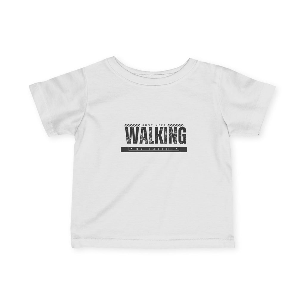 Walking in faith Infant T-Shirt