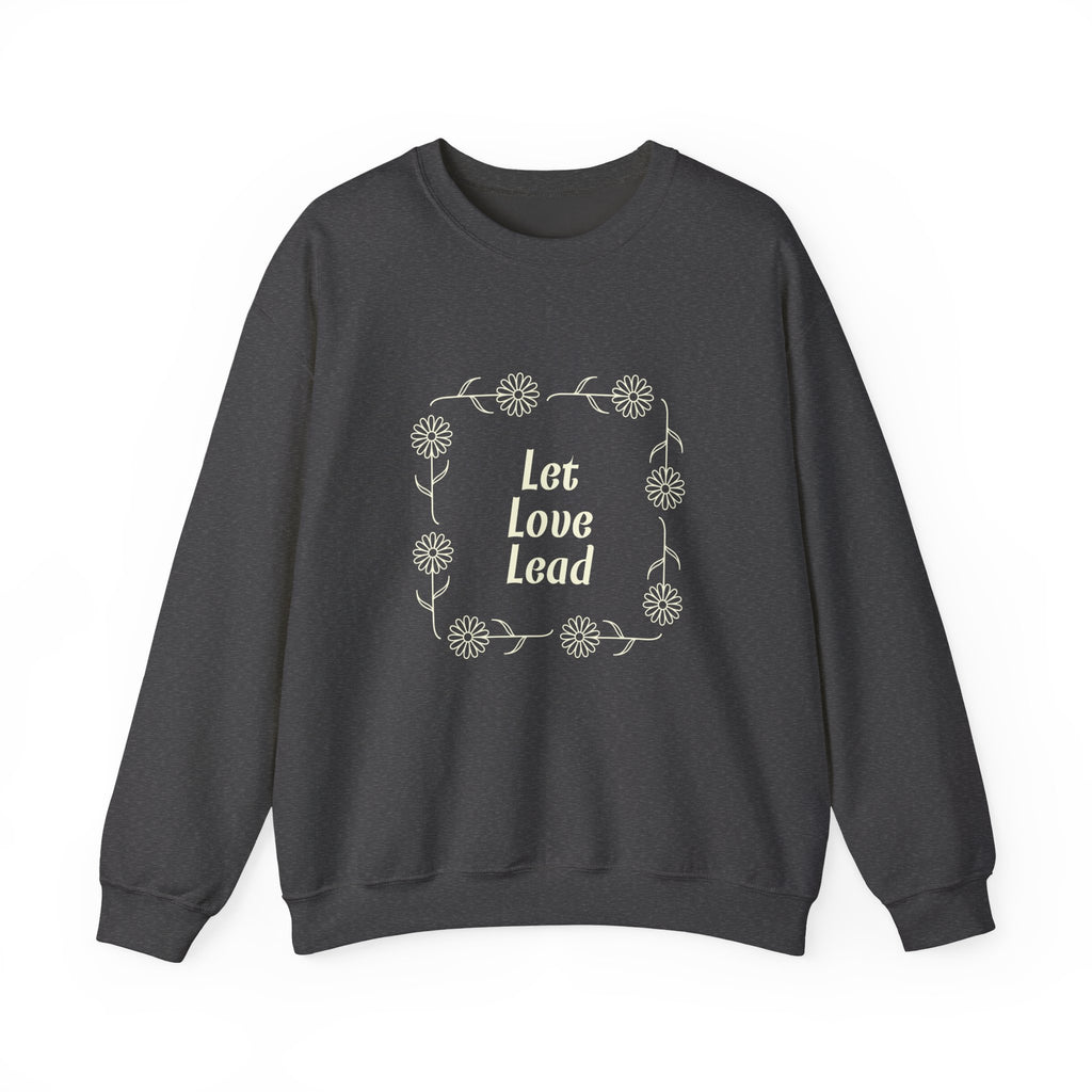 Let Love Lead  Sweatshirt