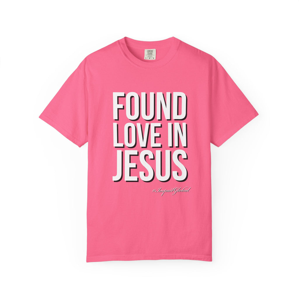 Found Love In Jesus T-shirt