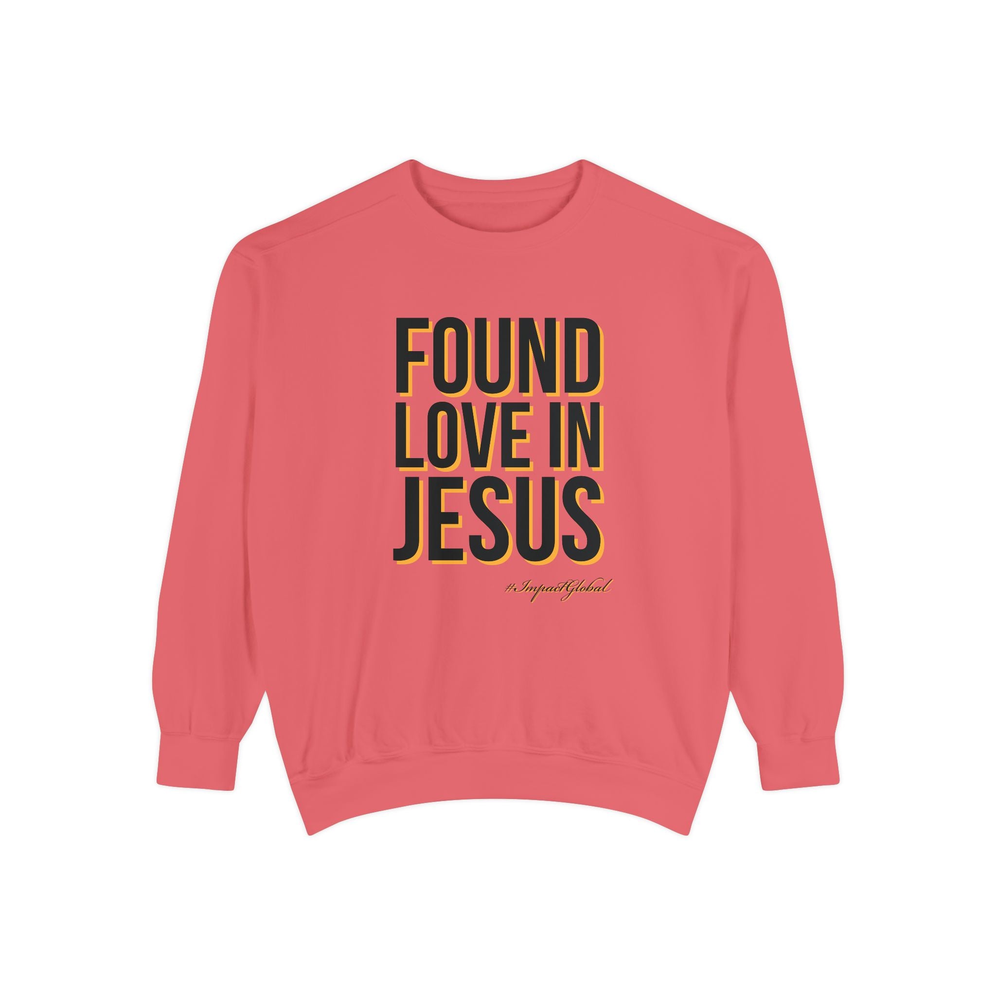 Found Love in Jesus Sweatshirt